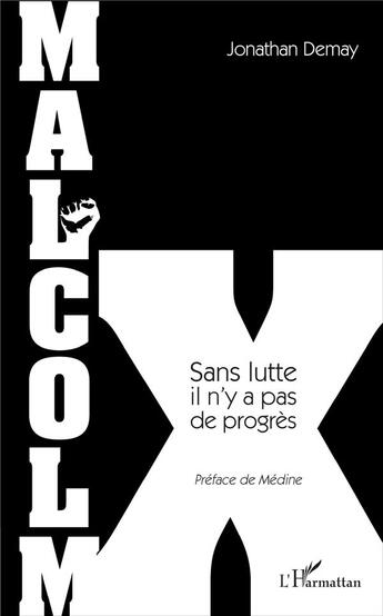 Couverture du livre « Malcolm X ; sans lutte il n'y a pas de progrès » de Jonathan Demay aux éditions L'harmattan