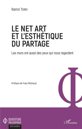 Couverture du livre « Le net art et l'esthétique du partage ; les murs ont aussi des yeux qui nous regardent » de Ramzi Turki aux éditions L'harmattan