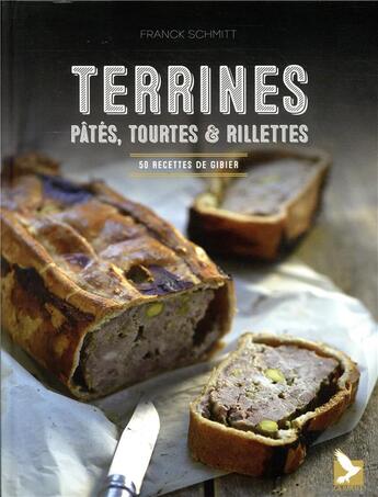 Couverture du livre « Terrines, pâtés, tourtes & rillettes » de Franck Schmitt aux éditions Gerfaut