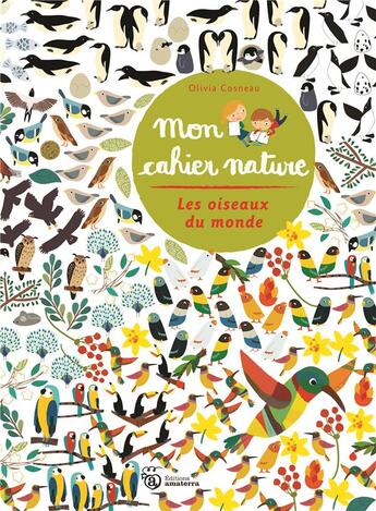 Couverture du livre « Les oiseaux du monde » de Olivia Cosneau aux éditions Amaterra