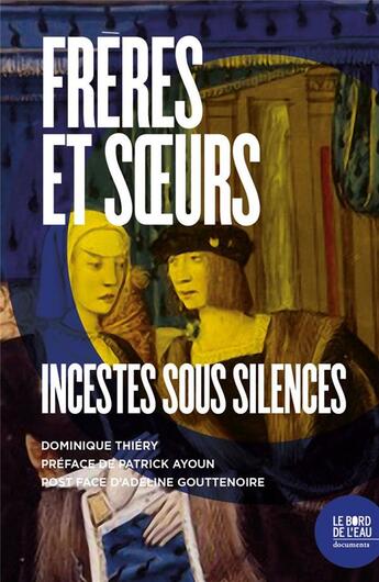 Couverture du livre « Frères et soeurs ; incestes sous silences » de Dominique Thiery aux éditions Bord De L'eau