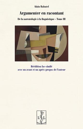 Couverture du livre « De la narratologie à la linguistique t.3 : argumenter en racontant » de Alain Rabatel aux éditions Lambert-lucas