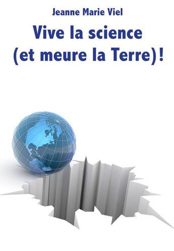 Couverture du livre « Vive la science (et meure la Terre) ! » de Jeanne-Marie Viel aux éditions Syllabaire Editions