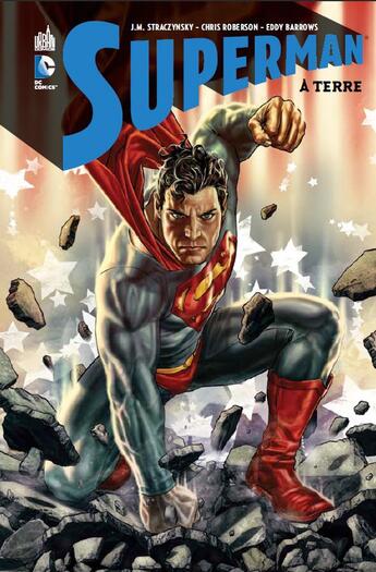 Couverture du livre « Superman à terre » de Eddy Barrows et Chris Roberson et J. Michael Straczynski aux éditions Urban Comics