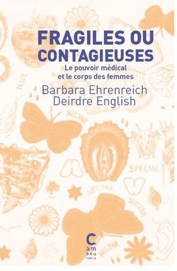 Couverture du livre « Fragiles ou contagieuses ; le pouvoir médical et le corps des femmes » de Barbara Ehrenreich et Deirdre English aux éditions Cambourakis