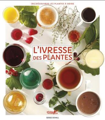 Couverture du livre « L'ivresse des plantes » de Serge Schall aux éditions Plume De Carotte