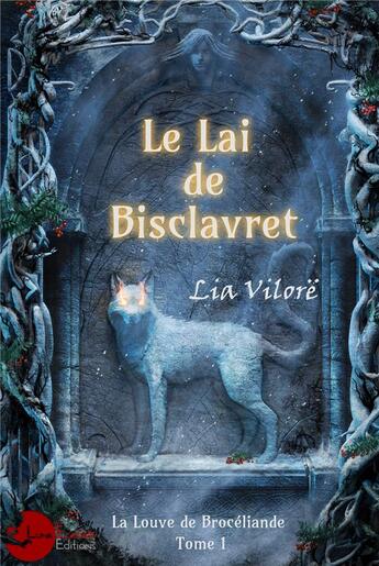 Couverture du livre « La louve de Brocéliande Tome 1 : le lai de Bisclavret » de Lia Vilore aux éditions Lune Ecarlate