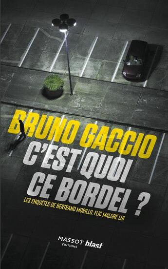 Couverture du livre « C'est quoi ce bordel » de Bruno Gaccio aux éditions Massot Editions