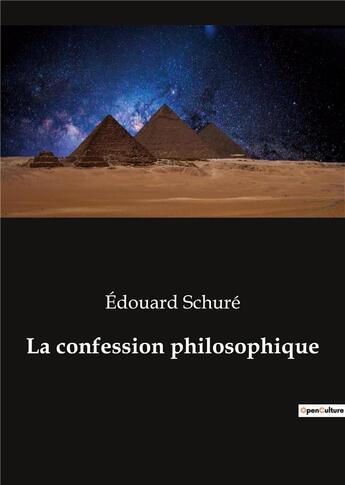 Couverture du livre « La confession philosophique » de Edouard Schuré aux éditions Culturea