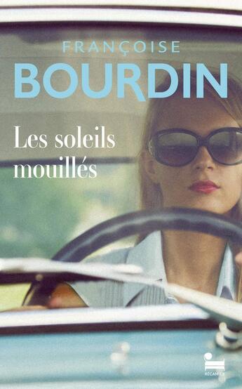 Couverture du livre « Les soleils mouillés » de Francoise Bourdin aux éditions Recamier