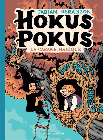 Couverture du livre « Hokus Pokus Tome 3 : La Cabane Magique » de Fabian Goränson aux éditions Komics Initiative