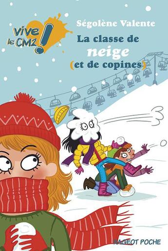 Couverture du livre « Vive le CM2 ! ; la classe de neige (et de copines) » de Segolene Valente aux éditions Rageot