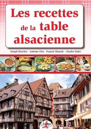 Couverture du livre « Les recettes de la table alsacienne » de Joseph Koscher aux éditions Chiron