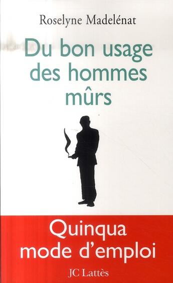 Couverture du livre « Du bon usage des hommes mûrs » de Madelenat-R aux éditions Lattes