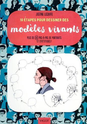 Couverture du livre « 10 étapes pour dessiner des modèles vivants ; plus de 60 pas-à-pas de portraits et d'attitudes ! » de Justine Lecouffe aux éditions Vigot