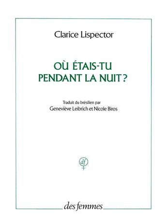 Couverture du livre « Où étais-tu pendant la nuit ? » de Clarice Lispector aux éditions Des Femmes