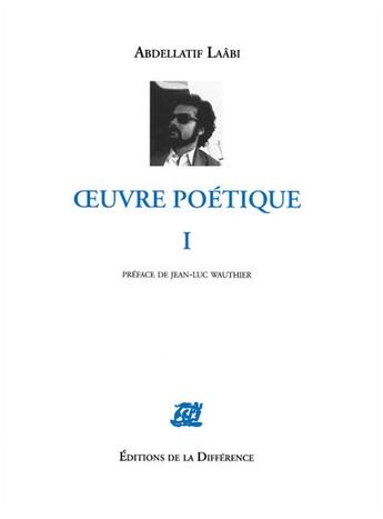 Couverture du livre « OEUVRES COMPLETES : oeuvre poétique Tome 1 » de Abdellatif Laabi aux éditions La Difference