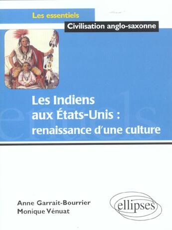 Couverture du livre « Les indiens aux etats-unis : renaissance d'une culture » de Garrait-Bourrier aux éditions Ellipses