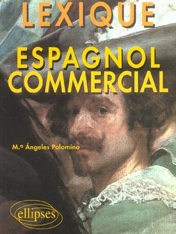 Couverture du livre « Espagnol commercial - lexique » de Palomino M.A aux éditions Ellipses