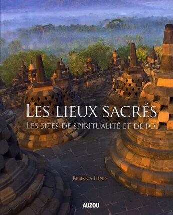 Couverture du livre « Les lieux sacrés ; sites de spiritualité et de foi » de  aux éditions Philippe Auzou