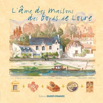 Couverture du livre « L'âme des maisons des bords de Loire » de Marie Le Goaziou aux éditions Ouest France