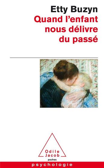 Couverture du livre « Quand l'enfant nous délivre du passé » de Etty Buzyn aux éditions Odile Jacob