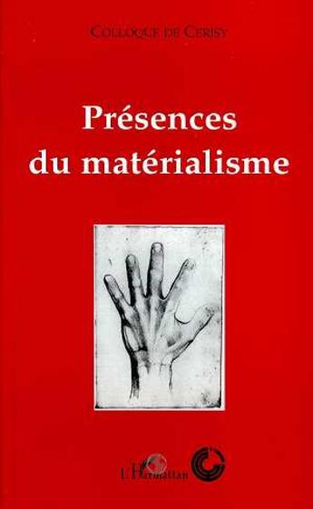 Couverture du livre « Présences du matérialisme ; colloque de Cerisy » de  aux éditions L'harmattan