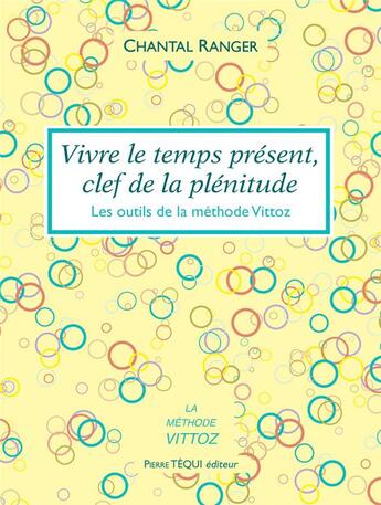 Couverture du livre « Vivre le temps présent, clef de la plénitude ; les outils de la méthode Vittoz » de Chantal Ranger aux éditions Tequi