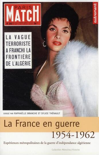 Couverture du livre « La France en guerre? 1954-1962 ; expériences métropolitaines de la guerre d'indépendance algérienne » de Raphaelle Branche et Sylvie Thenault aux éditions Autrement