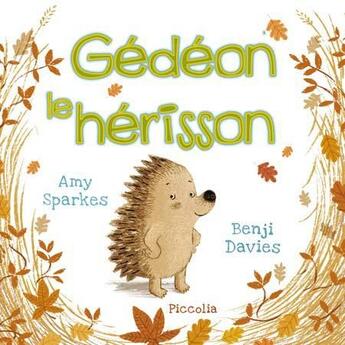 Couverture du livre « Gédéon le hérisson » de Benji Davies et Amy Sparkes aux éditions Piccolia