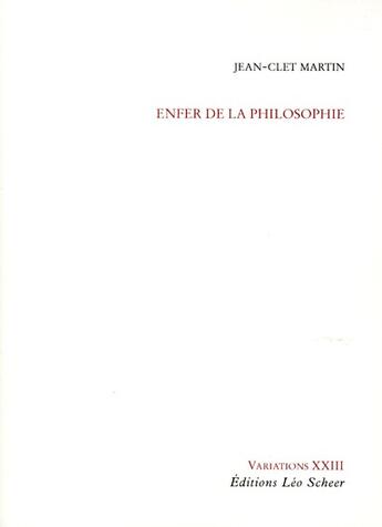 Couverture du livre « Enfer de la philosophie » de Jean-Clet Martin aux éditions Leo Scheer