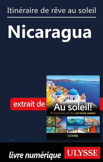 Couverture du livre « Itinéraire de rêve au soleil - Nicaragua » de  aux éditions Ulysse