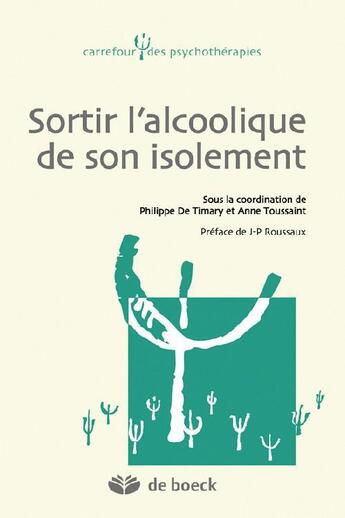 Couverture du livre « Sortir l'alcoolique de son isolement » de Philippe De Timary et Anne Toussaint aux éditions De Boeck Superieur