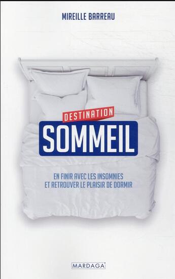 Couverture du livre « Destination sommeil : en finir avec les insomnies et retrouver le plaisir de dormir » de Mireille Barreau aux éditions Mardaga Pierre