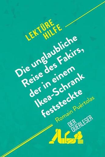 Couverture du livre « Die unglaubliche Reise des Fakirs, der in einem Ikea-Schrank feststeckte von Romain PuÃ©rtolas (LektÃ¼rehilfe) : Detaillierte Zusammenfassung, Personenanalyse und Interpretation » de Tommy Thiange et Kelly Carrein aux éditions Derquerleser.de