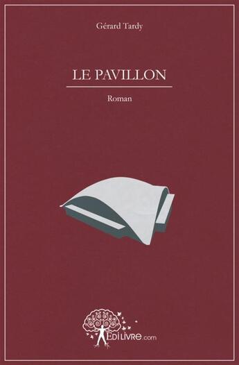 Couverture du livre « Le pavillon » de Gerard Tardy aux éditions Edilivre