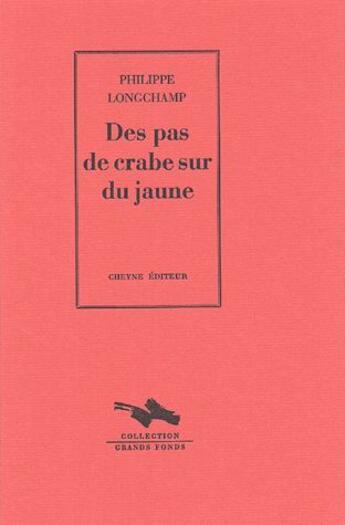 Couverture du livre « Des pas de crabe sur du jaune » de Philippe Longchamp aux éditions Cheyne