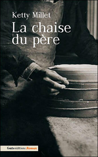 Couverture du livre « La chaise du père » de Ketty Millet aux éditions Geste