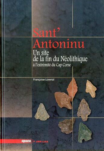 Couverture du livre « Sant'Antoninu ; un site de la fin du Néolithique à l'extrêmité du Cap Corse » de Francoise Lorenzi aux éditions Albiana