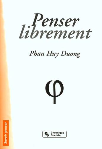 Couverture du livre « Penser librement » de Phan Huy Duong aux éditions Chronique Sociale