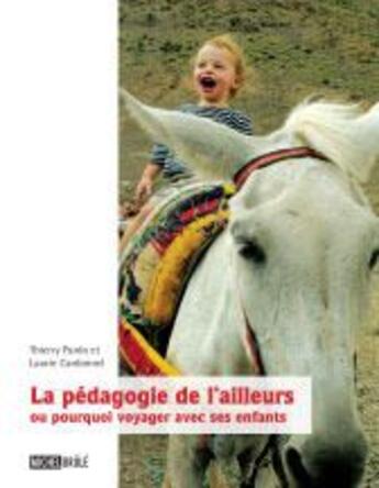 Couverture du livre « La pédagogie de l'ailleurs ou pourquoi voyager avec ses enfants » de  aux éditions Michel Brule
