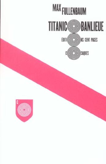 Couverture du livre « Titanic banlieue » de Max Fullenbaum aux éditions Cent Pages