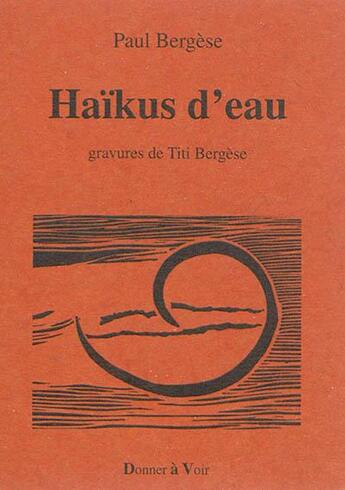 Couverture du livre « Haikus d'eau » de Paul Bergèse aux éditions Donner A Voir