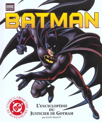 Couverture du livre « Batman ; l'encyclopédie du justicier de Gotham » de Scott Beatty aux éditions Semic