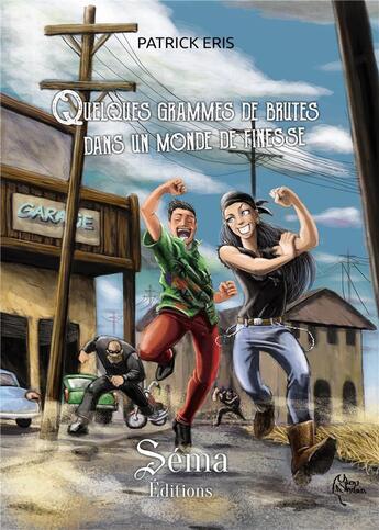 Couverture du livre « Quelques grammes de brutes dans un monde de finesse » de Patrick Eris aux éditions Séma Éditions