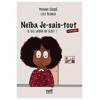 Couverture du livre « NEÏBA JE-SAIS-TOUT/ TU SAIS GARDER UN SECRET ? (TOME 1) » de Madina Guisse aux éditions Nofi