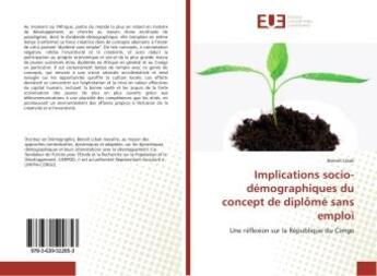 Couverture du livre « Implications socio-demographiques du concept de diplome sans emploi - une reflexion sur la republiqu » de Libali Benoit aux éditions Editions Universitaires Europeennes