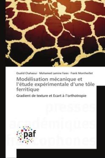 Couverture du livre « Modelisation mecanique et l'etude experimentale d'une tole ferritique - gradient de texture et ecart » de Chahaoui/Fares aux éditions Presses Academiques Francophones