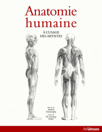 Couverture du livre « Anatomie humaine à l'usage des artistes » de Andras Szunyoghy aux éditions Ullmann