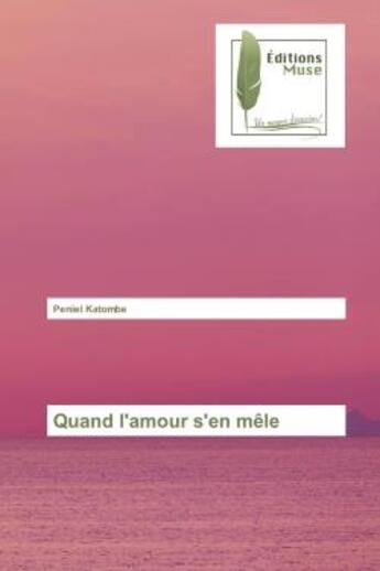 Couverture du livre « Quand l'amour s'en mele » de Katombe Peniel aux éditions Muse